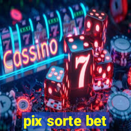 pix sorte bet